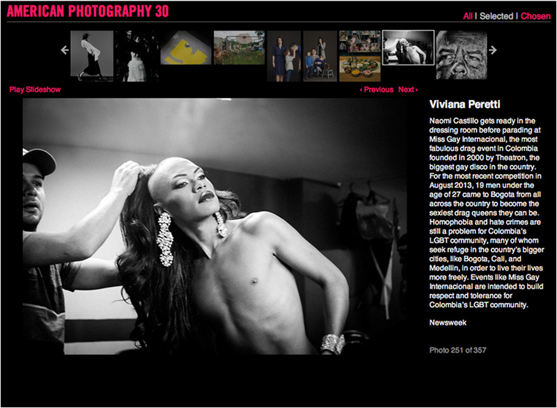 My photo from the series Colombia’s Next Drag Superstar among the winners of the AMERICAN PHOTOGRAPHY 30, August 2014. See more at: http://www.ai-ap.com/slideshow/AP/30/?status=selected#251
